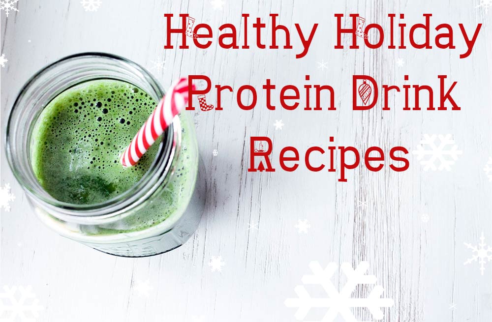 Healthy Holiday Protein Drink Recipes